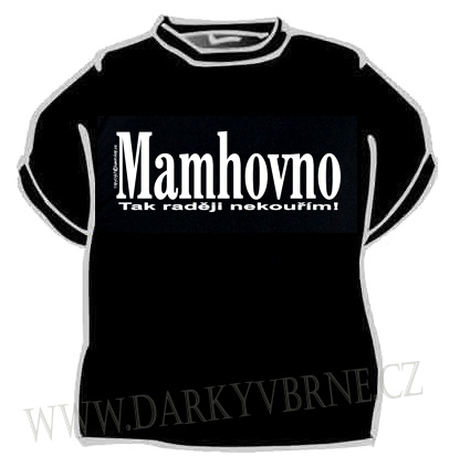 Tričko MamHovno , tak raději nekouřím, vel.L