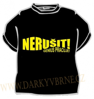 Tričko Nerušit! Genius pracuje.