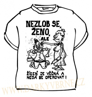 Tričko Nezlob se ženo, ale žízeň je věčná a nedá se operovat - již jen XXL