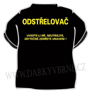 Tričko Odstřelovač - Uvidíte- li mě, neutíkejte,zbytečně zemřete unaveni! Vel.XL