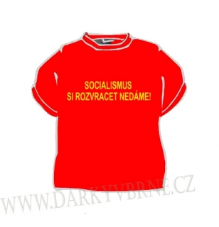 Tričko Socialismus si rozvracet nedáme!