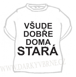Tričko Všude dobře, doma stará