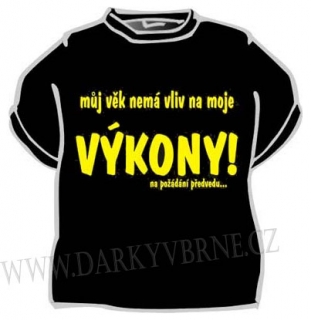 Tričko Můj věk nemá vliv na mé výkony. Na požádání předvedu..., vel. M