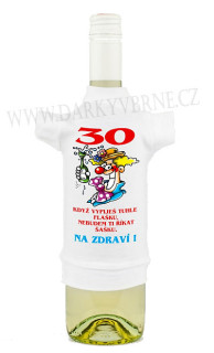 Triko na lahev - 30 Když vypiješ tuhle flašku, nebudem ti říkat šašku. NA ZDRAVÍ!